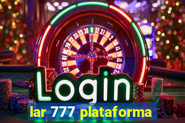 lar 777 plataforma